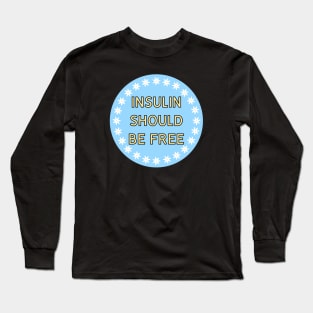 Insulin Should Be Free - Healthcare Long Sleeve T-Shirt